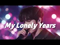 Lagu My Lonely Years - Walk Alone || Heartbroken Love Songs 2026💔 English Sad Songs || Top TikTok Song