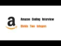 Amazon Coding Interview Question Leetcode 29 Divide Two Integers
