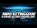 Download Lagu AWAS KETINGGIAN !! DJ BOXING MEDAN SUPER TINGGI NO DROP FULL BASS 2025