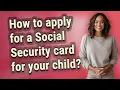 How to apply for a Social Security card for your child