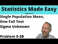 Statistics Module 9 V2 - Single Population Mean One Tail Test Sigma Unknown Problem 9-3B