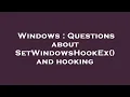 Windows Questions about SetWindowsHookEx and hooking
