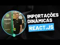 Importacoes Dinamicas com React JS Dynamic Import React JS