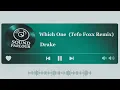 Which One (Tefo Foxx Remix) - Drake