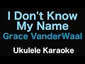 Lagu I Don't Know My Name - Grace VanderWaal | Ukulele Karaoke