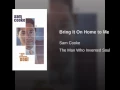 Bring It On Home to Me