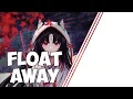 Nightcore - Float Away Neovaii