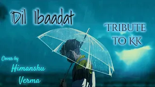 Dil Ibaadat | KK Songs| Himanshu Verma | Emraan Hashmi | Tum Mile
