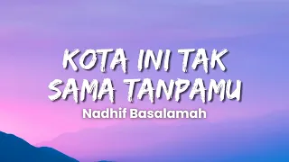 nadhif basalamah kota ini tak sama tanpamu official music video lyric 