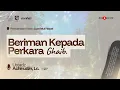 Download Lagu KITAB LUM'ATUL I'TIQOD | “Beriman Kepada Perkara Ghaib” - Ustadz Achirudin, Lc.