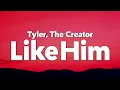 Tyler, The Creator - Like Him (feat. Lola Young) [Lyrics]