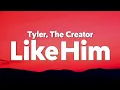 Download Lagu Tyler, The Creator - Like Him (feat. Lola Young) [Lyrics]