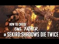 How to Cheese Owl Father in Sekiro 2025 Update - Easy Kill