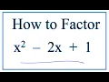 How to Solve x 2 - 2x 1 0 by Factoring
