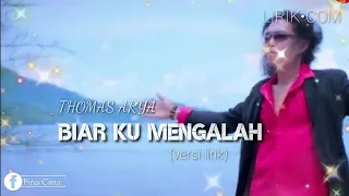 Download THOMAS ARYA - BIAR_KU_MENGALAH (LIRIK) MP3