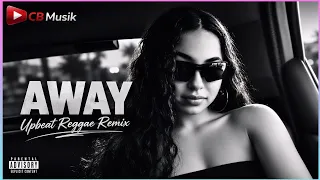 Away (Upbeat Reggae Remix) | CB Musik 