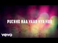 Lagu Puchho Na Yaar Kya Hua (From ‘Zamane Ko Dikhana Hai’) [Lyric Video]