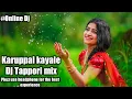 Download Lagu Karuppal kayale 🎧 Tappori mix 🎧 by [👉 DJ Kid👈]