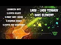 Lagu LAGU ELEMENT PILIIHAN TERBAIK