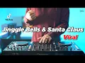 Download Lagu JINGGLE BELLS x SANTA CLAUS IS COMING TO TOWN SPECIAL NATAL DAN TAHUN BARU 2023 DJ Kevin Remix