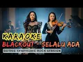 Lagu KARAOKE 🎤 Selalu Ada – Blackout 🎵 Emosional \u0026 Powerful!💫 Gothic Symphonic Rock