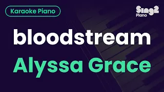 Alyssa Grace - bloodstream (Piano Karaoke)