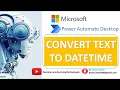 Power Automate Desktop How to work with Convert Text to DateTime Action Text Actions