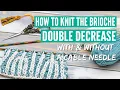 How to knit the br4st dec - the brioche stitch double decrease with or without a cable needle