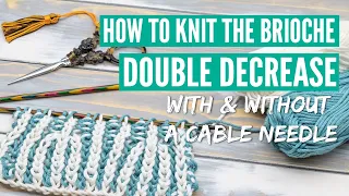 How to knit the br4st dec - the brioche stitch double decrease with or without a cable needle