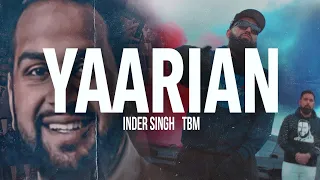 YAARIAN (Official Video) Inder Singh Ft.TBM | Kris Thind Tribute