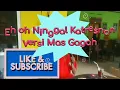 Download Lagu Ninggal Katresnan Eh Oh Versi Mas Gagah