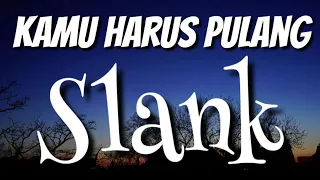 Slank | Kamu Harus Pulang (Lirik) (HD)