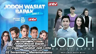 nostalgia lagu jodoh wasiat bapak 1 dan babak 2 sahabatjadicinta zigaz menemukanmu seventeen