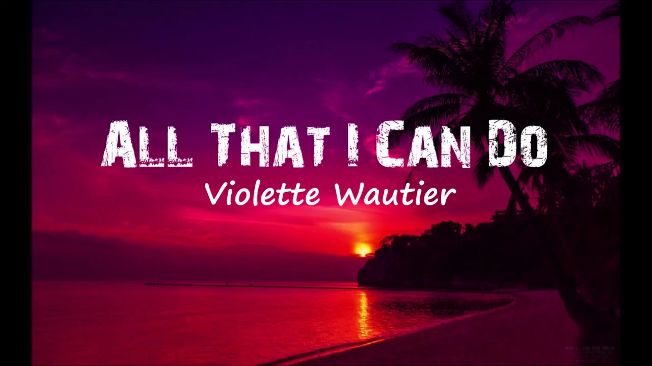 Violette Wautier - All That I Can Do (Lyrics)