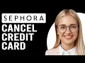 How To Cancel Sephora Credit Card How Can You Cancel Sephora Credit Card
