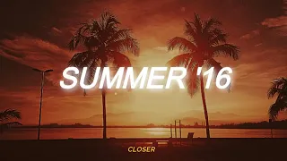 songs that bring you back to summer 2016