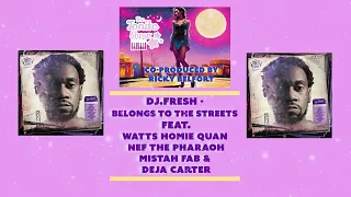 dj fresh belongs to the streets feat wattshomiequan nefthepharaoh mistahfab dejacarter