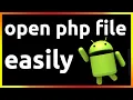 how to open php file in android phone