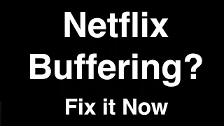 Netflix Buffering - Fix it Now