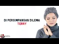 Di Persimpangan Dilema - Terry (Lyrics)