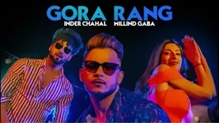 Gora Rang: Inder Chahal, Millind Gaba | Rajat Nagpal | Nirmaan | Shabby | Latest Punjabi Songs 2019