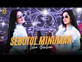 Download Lagu SEBOTOL MINUMAN - IVHA BERLIAN - SERA LIVE CILACAP