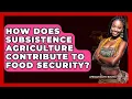 Download Lagu How Does Subsistence Agriculture Contribute To Food Security? - African Roots And Routes