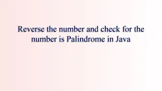 Palindrome Number in Java Reverse the given number