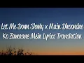 Download Lagu Let Me Down Slowly x Main Dhoondne Ko Zamaane Mein (Lyrics) [Translation]
