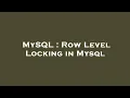 MySQL Row Level Locking in Mysql