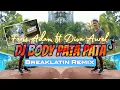 Lagu DJ BODY PATA PATA VIRAL 🔥 | Breaklatin Remix ( DJ AzmiYaw )