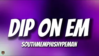 SouthMemphisHypeman - DIP ON EM (TikTok Trending Audio)