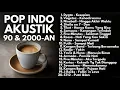 Download Lagu LAGU POP INDONESIA HITS ERA TAHUN 90an \u0026 2000an HITS VERSI AKUSTIK | KANGEN BAND | VAGETOZ | ST12.