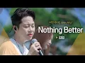 Lagu 떼창 준비 완료! 기대 속에서 시작하는 정엽(Jung Yup)의♬ 'Nothing Better'｜비긴어게인 오픈마이크
